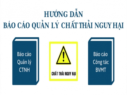 Hướng dẫn lập báo cáo chất thải nguy hại theo mẫu mới nhất
